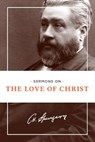Sermons on the Love of Christ - SPURGEON,  Charles Haddon - 9781619706286