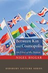 Between Kin and Cosmopolis - Nigel Biggar - 9781620325131