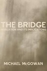 The Bridge - MCGOWAN,  Michael W. - 9781620327005