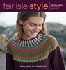Fair Isle Style - Mary Jane Mucklestone - 9781620334768