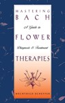 Mastering Bach Flower Therapies - Mechthild Scheffer - 9781620550366