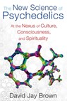 The New Science of Psychedelics - David Jay Brown - 9781620551424
