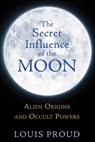The Secret Influence of the Moon - Louis Proud - 9781620551653