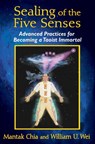 Sealing of the Five Senses - Mantak Chia ; William U. Wei - 9781620553121
