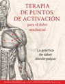 Terapia de puntos de activación para el dolor miofascial - Donna Finando, L.Ac., L.M.T. ; Steven Finando, Ph.D., L.Ac. - 9781620554791
