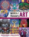 Women of Visionary Art - David Jay Brown ; Rebecca Ann Hill - 9781620556948