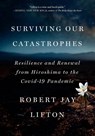 Surviving Our Catastrophes - Robert Jay Lifton - 9781620978153