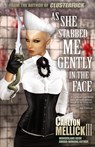 As She Stabbed Me Gently in the Face - Carlton Mellick - 9781621051749