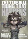 The Terrible Thing That Happens - Carlton Mellick - 9781621052241