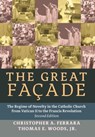 The Great Facade - Christopher A Ferrara ; Thomas E Woods - 9781621381501