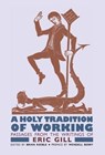 A Holy Tradition of Working - Eric Gill - 9781621386827