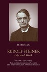Rudolf Steiner, Life and Work - Peter Selg ; Rudolf Steiner - 9781621482338