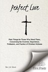 Perfect Love: Plain Things For Those Who Need Them, Concerning the Doctrine, Experience, Profession, and Practice of Christian Holiness - Rev J. a. Wood - 9781621715832