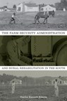 The Farm Security Administration and Rural Rehabilitation in the South - Charles Kenneth Roberts - 9781621901600