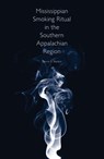 Mississippian Smoking Ritual in the Southern Appalachian Region - Dennis B. Blanton - 9781621901891
