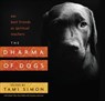 The Dharma of Dogs - Eckhart Tolle ; Alice Walker ; Pam Houston - 9781622037421