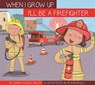I'll Be a Firefighter - Connie Colwell Miller - 9781622433629