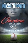 Charisma: Baller's Wife - Nikki Turner - 9781622864881