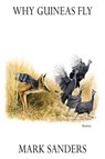 Why Guineas Fly - SANDERS,  Mark E. - 9781622880928