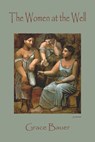 The Women at the Well - Grace Bauer - 9781622881147