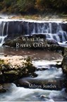 What the Rivers Gather - Milton S. Jordan - 9781622883134