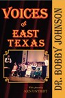 Voices of East Texas - Bobby Johnson - 9781622889082