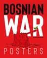 Bosnian War Posters - Daoud Sarhandi ; Carol A. Wells - 9781623718275