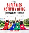The Superkids Activity Guide to Conquering Every Day - ABRAHAM,  Dayna - 9781624144158