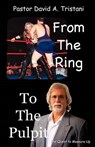 From the Ring to the Pulpit - TRISTANI,  Pastor David a - 9781624190742
