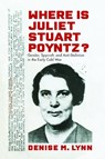 Where Is Juliet Stuart Poyntz? - Denise M. Lynn - 9781625345486