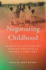Negotiating Childhood - Kelly M Duke Bryant - 9781625349217