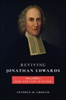 Reviving Jonathan Edwards - Stephen D. Crocco - 9781625349385