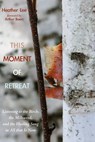 This Moment of Retreat - Heather Lee - 9781625648556