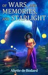 Of Wars, and Memories, and Starlight - Aliette de Bodard - 9781625674951