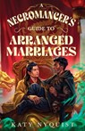 A Necromancer's Guide to Arranged Marriages - Katy Nyquist - 9781625678225