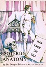 Esoteric Anatomy - Part 1 - Douglas M. Baker - 9781625690067