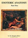 Esoteric Anatomy - Part 2 - Douglas M. Baker - 9781625690074