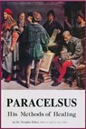 Paracelsus - His Methods of Healing - Douglas M. Baker - 9781625690166