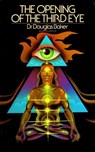 The Opening of the Third Eye - Dr. Douglas M. Baker, MD - 9781625690258