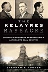 The Kelaryes Massacre - Stephanie Hoover - 9781625850812