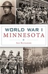 World War I Minnesota - Iric Nathanson - 9781625855763