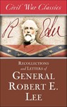 Recollections and Letters of General Robert E. Lee - Robert E. Lee - 9781626813175