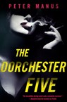 The Dorchester Five - Peter Manus - 9781626817142