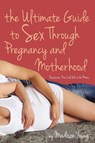 Ultimate Guide to Sex Through Pregnancy and Motherhood - Madison Young - 9781627781527