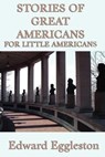 Stories of Great Americans For Little Americans - Edward Eggleston - 9781627930161