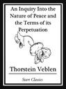 Inquiry into the Nature of Peace and the Terms of Its Perpetuation - Thorstein Veblen - 9781627936149