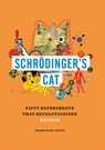 Schrödinger's Cat: Fifty Experiments That Revolutionized Physics - Adam Hart-Davis - 9781627951890