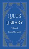 Lulu's Library, Volume 1 - Louisa May Alcott - 9781628342079