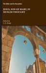 Jesus, Son of Mary, in Muslim Thought - S. R. Burge - 9781628378207