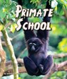 Primate School - CURTIS,  Jennifer Keats - 9781628555554